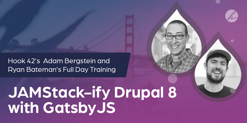 Hook 42's Adam Bergstein and Ryan Bateman deliver a full day Drupal 8 and GatsbyJS training at BADCamp 2019