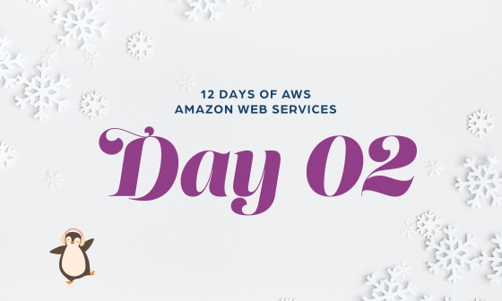 12 Days of AWS Day 2 written around snowflakes with a penguin wearing earmuffs dancing