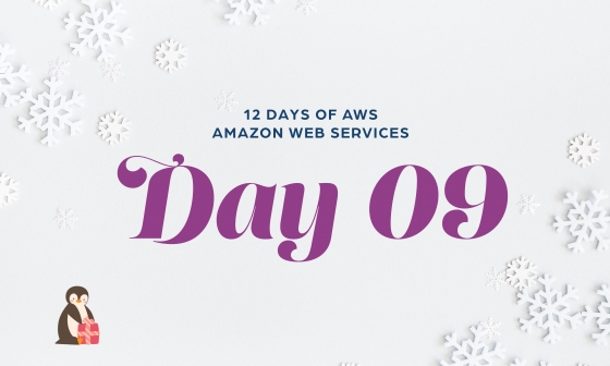 12 Days of AWS Day 9 written around snowflakes with a penguin opening a gift