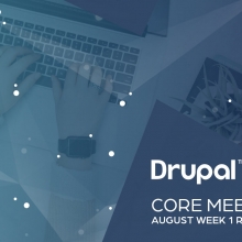 Drupal Core Meetings August Week 1 Recap