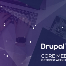 Drupal Core Meetings October 2019 Week 3 Recap