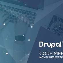 Drupal Core Meetings November 2019 Week 1 Recap