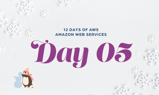 12 Days of AWS Day 1 written around snowflakes with a penguin building a snowman