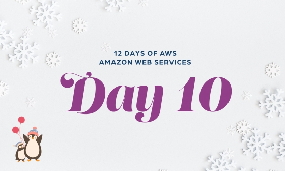 12 Days of AWS Day 10 written around snowflakes with two penguins holding balloons